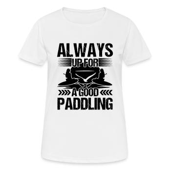Always Up For A Good Paddling Funny - Frauen T-Shirt atmungsaktiv - Weiß - Vorne - AI Model Female 172 dark (172cm)