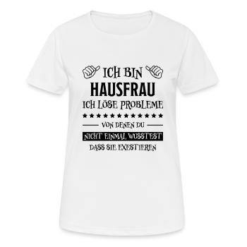 Hausfrau Lustige Spruch Haushalt Hausfrau Geschenk - Frauen T-Shirt atmungsaktiv - Weiß - Vorne - AI Model Female 172 dark (172cm)