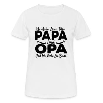 Ich Habe Zwei Titel Papa Und Opa - Frauen T-Shirt atmungsaktiv - Weiß - Vorne - AI Model Female 172 dark (172cm)