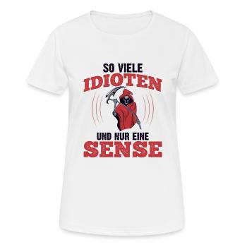 So Viele Idioten Und Nur Eine Sense - Frauen T-Shirt atmungsaktiv - Weiß - Vorne - AI Model Female 172 dark (172cm)