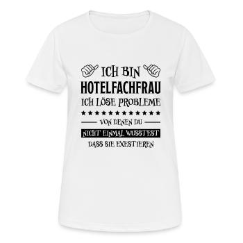 Hotelfachfrau Lustig Spruch Hotelfachfrau Geschenk - Frauen T-Shirt atmungsaktiv - Weiß - Vorne - AI Model Female 172 dark (172cm)