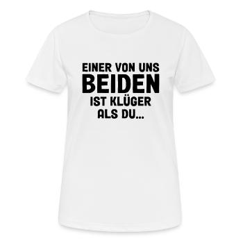 Einer Von Uns Beiden Ist Klüger Als Du - Frauen T-Shirt atmungsaktiv - Weiß - Vorne - AI Model Female 172 dark (172cm)