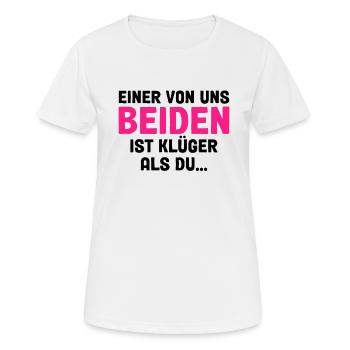 Einer Von Uns Beiden Ist Klüger Als Du - Frauen T-Shirt atmungsaktiv - Weiß - Vorne - AI Model Female 172 dark (172cm)