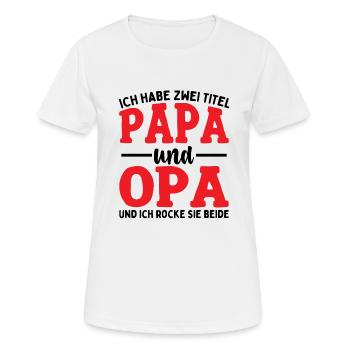 Ich Habe Zwei Titel Papa Und Opa - Frauen T-Shirt atmungsaktiv - Weiß - Vorne - AI Model Female 172 dark (172cm)