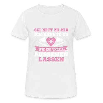 Sei Nett Zu Mir Wie Einen Unfall Aussehen Lassen - Frauen T-Shirt atmungsaktiv - Weiß - Vorne - AI Model Female 172 dark (172cm)