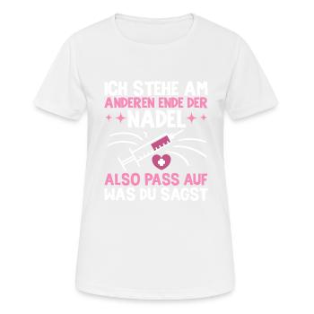 Ich Stehe Am Anderen Ende Der Nadel Pflegerin - Frauen T-Shirt atmungsaktiv - Weiß - Vorne - AI Model Female 172 dark (172cm)