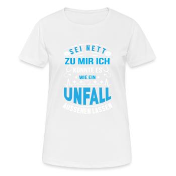 Sei Nett Zu Mir Wie Einen Unfall Aussehen Lassen - Frauen T-Shirt atmungsaktiv - Weiß - Vorne - AI Model Female 172 dark (172cm)