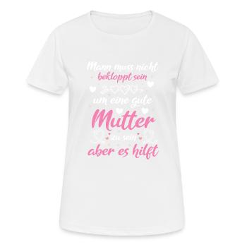 Verrückte Bekloppte Mama Mutter Muttertag Spruch - Frauen T-Shirt atmungsaktiv - Weiß - Vorne - AI Model Female 172 dark (172cm)