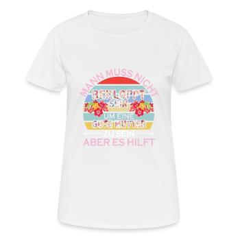 Man Muss Nicht Bekloppt Sein Um Eine Gute Mutter - Frauen T-Shirt atmungsaktiv - Weiß - Vorne - AI Model Female 172 dark (172cm)