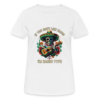 If You Don't Like Tacos I'm Nacho Type Mexican Foo - Frauen T-Shirt atmungsaktiv - Weiß - Vorne - AI Model Female 172 dark (172cm)