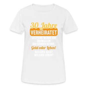30 Jahre verheiratet zynisch 30.Hochzeitstag - Frauen T-Shirt atmungsaktiv - Weiß - Vorne - AI Model Female 172 dark (172cm)