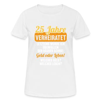 25 Jahre verheiratet zynisch 25.Hochzeitstag - Frauen T-Shirt atmungsaktiv - Weiß - Vorne - AI Model Female 172 dark (172cm)