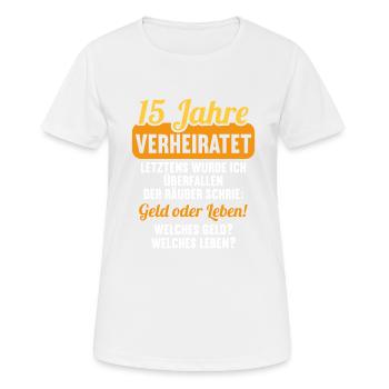 15 Jahre verheiratet zynisch 15.Hochzeitstag - Frauen T-Shirt atmungsaktiv - Weiß - Vorne - AI Model Female 172 dark (172cm)