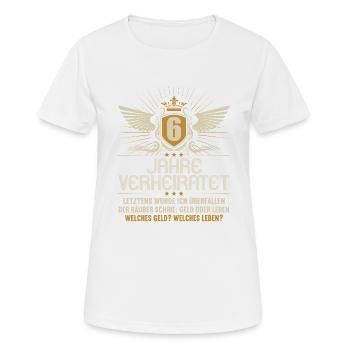 6 Jahre verheiratet zynisch 6.Hochzeitstag - Frauen T-Shirt atmungsaktiv - Weiß - Vorne - AI Model Female 172 dark (172cm)