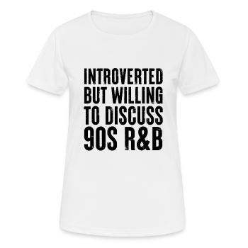 introvertiert, aber bereit, über 90er Jahre R&B zu diskutieren - Frauen T-Shirt atmungsaktiv - Weiß - Vorne - AI Model Female 172 dark (172cm)