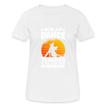 Je suis professeur de danse - T-shirt respirant Femme - blanc - Devant - AI Model Female 172 dark (172cm)