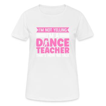 Je ne crie pas que je suis professeur de danse - T-shirt respirant Femme - blanc - Devant - AI Model Female 172 dark (172cm)