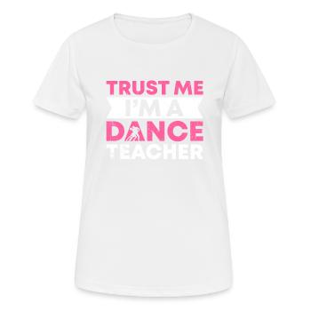 Croyez-moi, je suis professeur de danse - T-shirt respirant Femme - blanc - Devant - AI Model Female 172 dark (172cm)