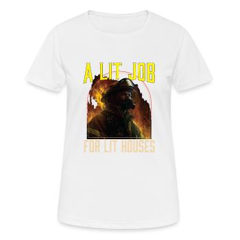 A Lit Job For Lit Houses Firefighter Firefighting - Women's Breathable T-Shirt - white - Front - AI Model Female 172 dark (172cm)