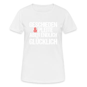 Geschieden und Pleite aber endlich glücklich - Frauen T-Shirt atmungsaktiv - Weiß - Vorne - AI Model Female 172 dark (172cm)