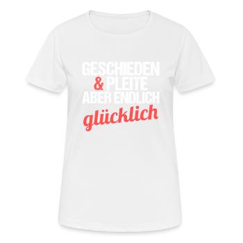 Geschieden und Pleite aber endlich glücklich - Frauen T-Shirt atmungsaktiv - Weiß - Vorne - AI Model Female 172 dark (172cm)