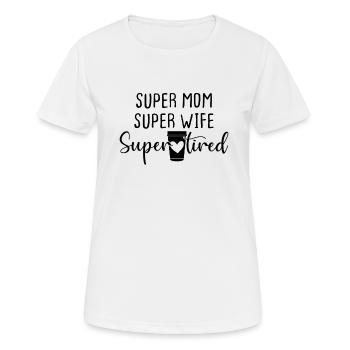 Super Mama Super Frau Super Müde - Frauen T-Shirt atmungsaktiv - Weiß - Vorne - AI Model Female 172 dark (172cm)