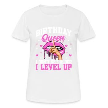 Birthday Queen I Don’t Getting Old I Rise Up I Level Up - T-shirt respirant Femme - blanc - Devant - AI Model Female 172 dark (172cm)