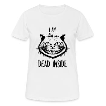 I'm Dead Inside - Grinsekatze für Katzenliebhaber - Frauen T-Shirt atmungsaktiv - Weiß - Vorne - AI Model Female 172 dark (172cm)