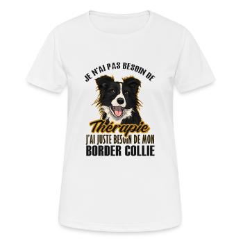 Pas besoin de thérapie juste mon border collie 2 - T-shirt respirant Femme - blanc - Devant - AI Model Female 172 dark (172cm)