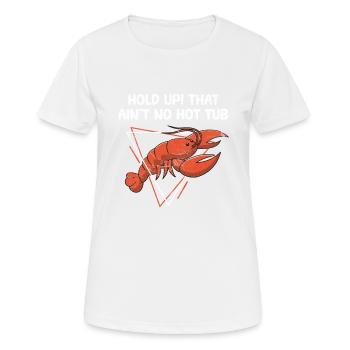 Hold Up That Ain’t No Hot Tub Funny Crawfish Bil - T-shirt respirant Femme - blanc - Devant - AI Model Female 172 dark (172cm)