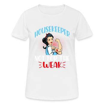 Housekeeper Not For The Weak - Women's Breathable T-Shirt - white - Front - AI Model Female 172 dark (172cm)