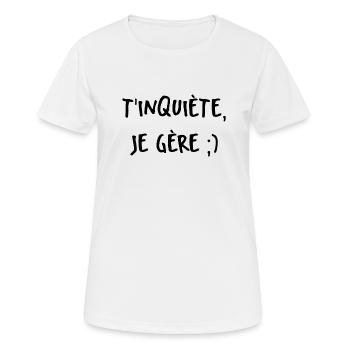 t’inquiète je gère - T-shirt respirant Femme - blanc - Devant - AI Model Female 172 dark (172cm)