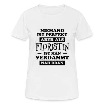 Floristin Witz Spruch Floristik Floristin Geschenk - Frauen T-Shirt atmungsaktiv - Weiß - Vorne - AI Model Female 172 dark (172cm)