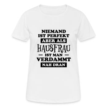 Hausfrau Spruch Haushalt Witz Hausfrauen Geschenk - Frauen T-Shirt atmungsaktiv - Weiß - Vorne - AI Model Female 172 dark (172cm)