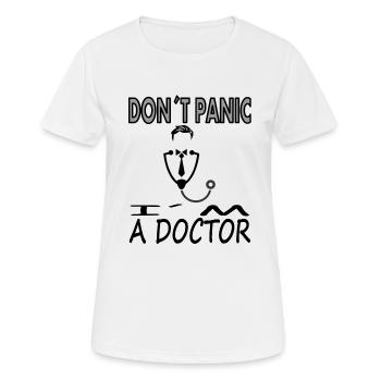 keine Panik ich bin Doktor Medizinstudium Geschenk - Frauen T-Shirt atmungsaktiv - Weiß - Vorne - AI Model Female 172 dark (172cm)