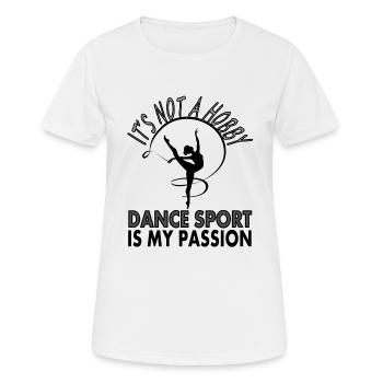 Tanzsport Spruch Tanzschule Tanzpaar Geschenkidee - Frauen T-Shirt atmungsaktiv - Weiß - Vorne - AI Model Female 172 dark (172cm)