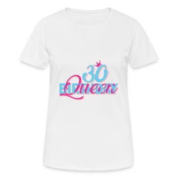Birthday Queen 30 - Frauen T-Shirt atmungsaktiv - Weiß - Vorne - AI Model Female 172 dark (172cm)
