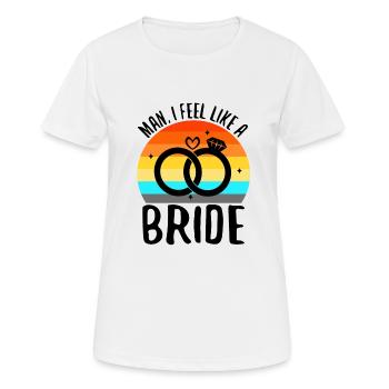 Man i feel like a bride - Frauen T-Shirt atmungsaktiv - Weiß - Vorne - AI Model Female 172 dark (172cm)