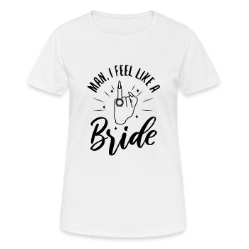 Man i feel like a bride - Frauen T-Shirt atmungsaktiv - Weiß - Vorne - AI Model Female 172 dark (172cm)