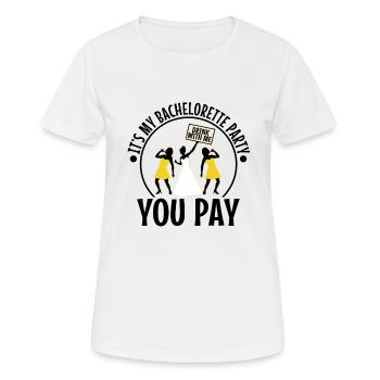 Its my bachelorette party drink with me you pay - Women's Breathable T-Shirt - white - Front - AI Model Female 172 dark (172cm)