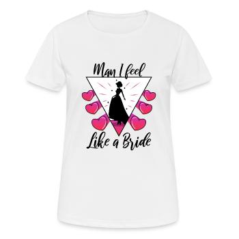 Man i feel like a bride - Frauen T-Shirt atmungsaktiv - Weiß - Vorne - AI Model Female 172 dark (172cm)