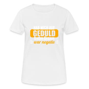 Hab mich auf Geduld testen lassen war bin negativ - Frauen T-Shirt atmungsaktiv - Weiß - Vorne - AI Model Female 172 dark (172cm)