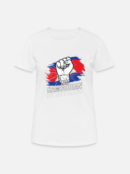 Not Cambodian But Supportive Cambodia Flag - Frauen T-Shirt atmungsaktiv - Weiß