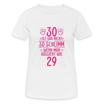 30 Ist Gar Nicht So Schlimm - Frauen T-Shirt atmungsaktiv - Weiß - Vorne - AI Model Female 172 dark (172cm)