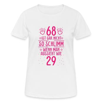 68 Ist Gar Nicht So Schlimm - Frauen T-Shirt atmungsaktiv - Weiß - Vorne - AI Model Female 172 dark (172cm)