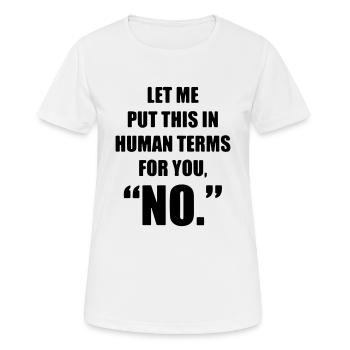 Permettez-moi de mettre cela en termes humains pour vous - T-shirt respirant Femme - blanc - Devant - AI Model Female 172 dark (172cm)