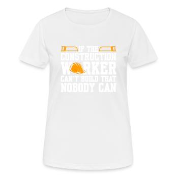 Si le travailleur de la construction ne peut pas construire cela - T-shirt respirant Femme - blanc - Devant - AI Model Female 172 dark (172cm)