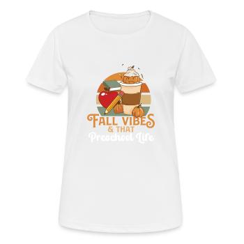Fall Vibes That Preschool Life Pre K Teacher - Frauen T-Shirt atmungsaktiv - Weiß - Vorne - AI Model Female 172 dark (172cm)