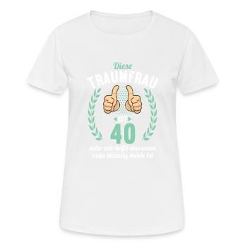 Diese Traumfrau ist 40 Jahre 40 Geburtstag - Frauen T-Shirt atmungsaktiv - Weiß - Vorne - AI Model Female 172 dark (172cm)