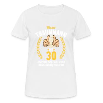 Dieser Traummann ist 30 Jahre 30 Geburtstag - Frauen T-Shirt atmungsaktiv - Weiß - Vorne - AI Model Female 172 dark (172cm)